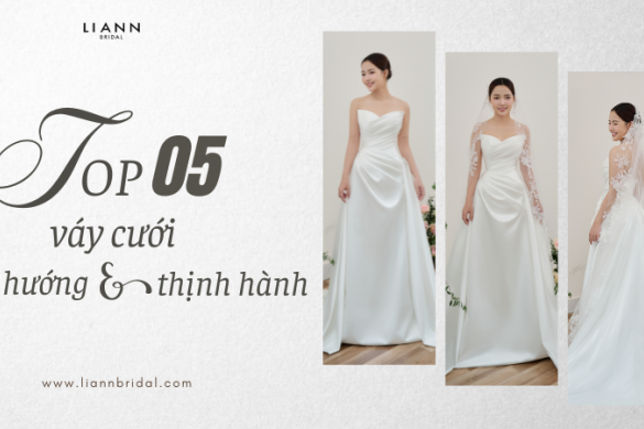 Top 5 Áo Cưới Việt Nam: Xu Hướng Mới và Những Thiết Kế Đang Thịnh Hành
